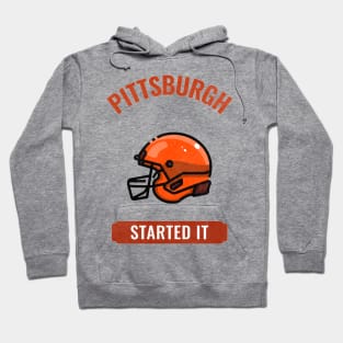 Pittsburgh Started It Hoodie